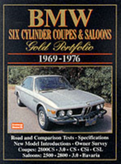 BMW Six Cylinder Coupes and Saloons, 1969-76 Gold Portfolio : Contemporary Articles Cover Road and Comparison Tests, Model Introductions, Driving Impressions and Long Term Tests by R.M. Clarke - Paperback