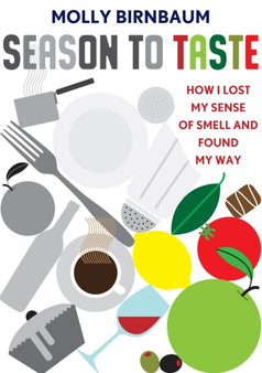 Season to Taste : How I Lost My Sense of Smell and Found My Way by Molly Birnbaum - Paperback