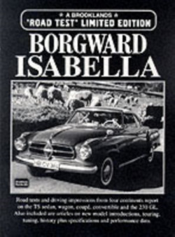 Borgward Isabella Limited Edition : A Collection of Articles Including Road Tests, Driving Impressions, Model Introductions and Technical Data by R.M. Clarke - Paperback