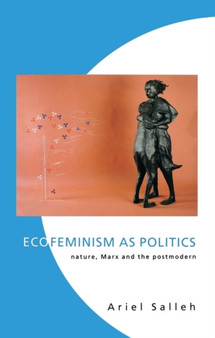 Ecofeminism as Politics : Nature, Marx and the Postmodern by Ariel Salleh - Paperback