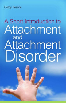 A Short Introduction to Attachment and Attachment Disorder by Colby Pearce - Paperback