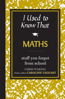 I Used to Know That: Maths by Chris Waring - Hardback