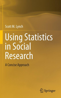 Using Statistics in Social Research : A Concise Approach by Scott M. Lynch - Hardback