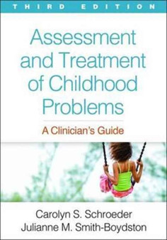 Assessment and Treatment of Childhood Problems : A Clinician's Guide by Carolyn S. Schroeder - Hardback