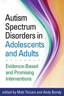 Autism Spectrum Disorders in Adolescents and Adults : Evidence-Based and Promising Interventions by Matt Tincani - Hardback