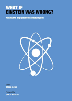 What If Einstein Was Wrong? : Asking the Big Questions About Physics by Brian Clegg - Paperback
