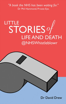 Little Stories of Life and Death @NHSWhistleblowr by Dr David Drew - Paperback