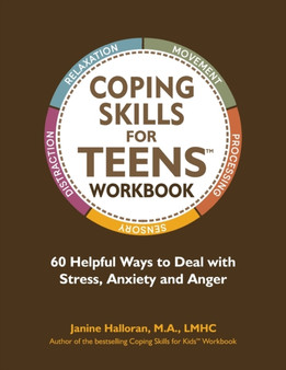 Coping Skills for Teens Workbook : 60 Helpful Ways to Deal with Stress, Anxiety and Anger by Janine Halloran - Paperback