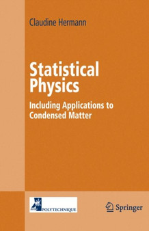 Statistical Physics : Including Applications to Condensed Matter by Claudine Hermann - Paperback