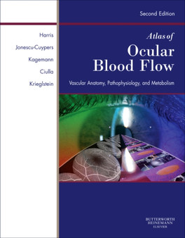 Atlas of Ocular Blood Flow : Vascular Anatomy, Pathophysiology, and Metabolism by Alon Harris - Hardback