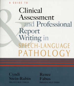 A Guide to Clinical Assessment and Professional Report Writing in Speech-Language Pathology by Cyndi Stein-Rubin - Paperback