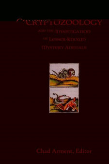 Cryptozoology and the Investigation of Lesser-Known Mystery Animals by Chad Arment - Paperback