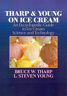Tharp and Young on Ice Cream : An Encyclopedic Guide to Ice Cream Science and Technology by Bruce Tharp - Hardback