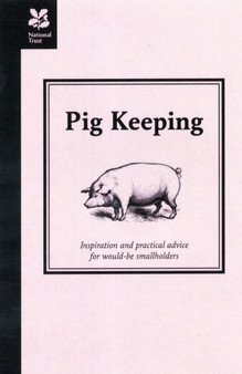 Pig Keeping : Inspiration and practical advice for would-be smallholders by Richard Lutwyche - Hardback