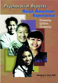Psychosocial Aspects of the Asian-American Experience : Diversity Within Diversity by Namkee G Choi - Hardback