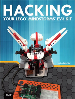 Hacking Your LEGO Mindstorms EV3 Kit by John Baichtal - Paperback