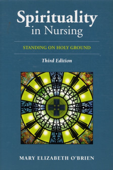 Spirituality in Nursing : Standing on Holy Ground by Mary Elizabeth O'Brien - Paperback
