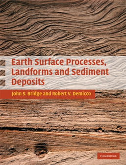 Earth Surface Processes, Landforms and Sediment Deposits by John Bridge - Hardback