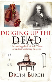 Digging Up the Dead by Druin Burch - Hardback