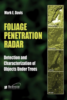 Foliage Penetration Radar : Detection and characterisation of objects under trees by Mark E. Davis - Hardback