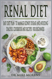Renal Diet : Easy Diet Plan to manage Kidney Disease and Avoiding Dialysis. Cookbook and Recipes for Beginners : 1