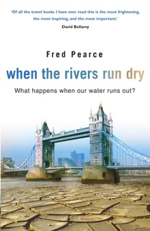 When The Rivers Run Dry by Fred Pearce - Hardback