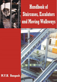 Handbook of Staircases, Elevators, Escalators and Moving Walkways : Advanced Engineering Analysis and Design by M.Y.H. Bangash - Hardback