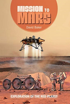 Mission to Mars : Exploration of the Red Planet by David Baker - Hardback