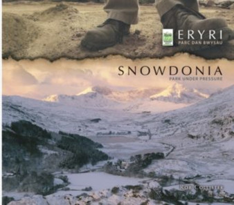 Snowdonia - Park Under Pressure : The Story of Snowdonia National Park and the Snowdonia Society by Rob Collister - Paperback