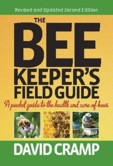 The Beekeeper's Field Guide : A Pocket Guide to the Health and Care of Bees by David Cramp - Hardback