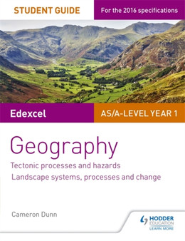 Edexcel AS/A-level Geography Student Guide 1: Tectonic Processes and Hazards; Landscape systems, processes and change by Cameron Dunn - Paperback