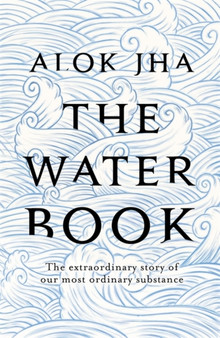 The Water Book by Alok Jha - Hardback