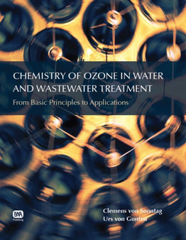 Chemistry of Ozone in Water and Wastewater Treatment by Clemens von Sonntag - Hardback