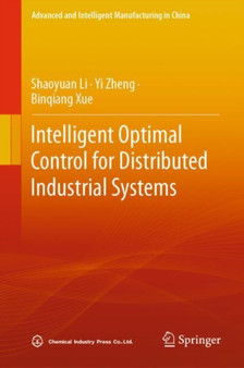 Intelligent Optimal Control for Distributed Industrial Systems by Shaoyuan Li - Hardback