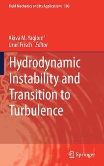 Hydrodynamic Instability and Transition to Turbulence : 100 by Akiva M. Yaglom - Hardback