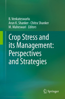 Crop Stress and its Management: Perspectives and Strategies by B. Venkateswarlu - Hardback