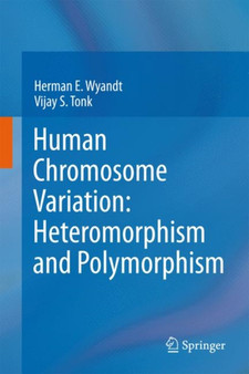 Human Chromosome Variation: Heteromorphism and Polymorphism by Herman E. Wyandt - Hardback