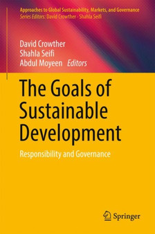 The Goals of Sustainable Development : Responsibility and Governance by Professor David Crowther - Hardback