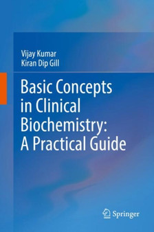 Basic Concepts in Clinical Biochemistry: A Practical Guide by Vijay Kumar - Hardback