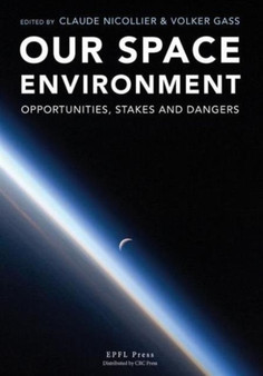 Our Space Environment, Opportunities, Stakes and Dangers by Claude Nicollier - Hardback