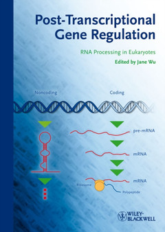 Post-Transcriptional Gene Regulation : RNA Processing in Eukaryotes by Jane Wu - Hardback