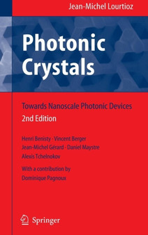 Photonic Crystals : Towards Nanoscale Photonic Devices by Jean-Michel Lourtioz - Hardback