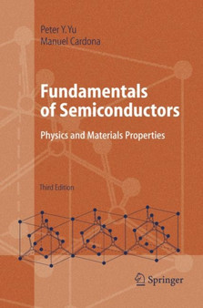 Fundamentals of Semiconductors : Physics and Materials Properties by Peter Y. Yu - Hardback