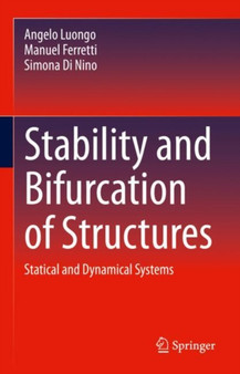 Stability and Bifurcation of Structures : Statical and Dynamical Systems by Angelo Luongo - Hardback