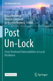 Post Un-Lock : From Territorial Vulnerabilities to Local Resilience by Grazia Brunetta - Paperback