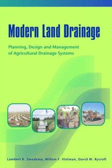 Modern Land Drainage : Planning, Design and Management of Agricultural Drainage Systems by Willem F. Vlotman - Hardback