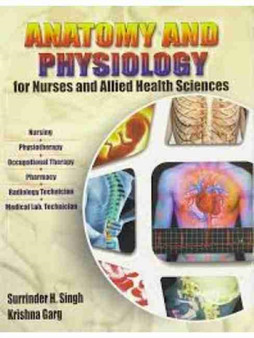 Anatomy and Physiology for Nurses and Allied Health Sciences by S.H. Singh - Paperback