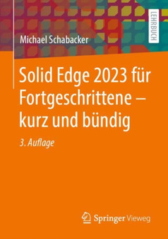 Solid Edge 2023 fur Fortgeschrittene - kurz und bundig by Michael Schabacker - Paperback Solid Edge 2023 fur Fortgeschrittene - kurz und bundig by Michael Schabacker - Paperback