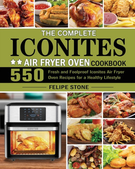 The Complete Iconites Air Fryer Oven Cookbook