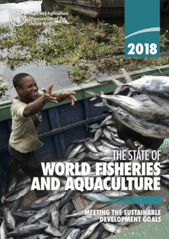 The state of world fisheries and aquaculture 2018 (SOFIA) : meeting the sustainable development goals by Food and Agriculture Organization - Paperback